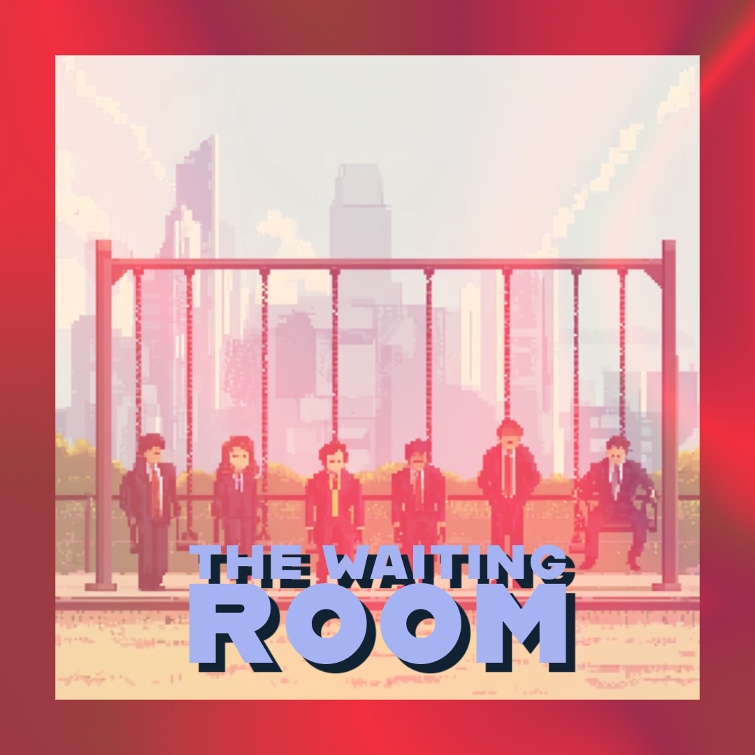 🏦 The Waiting Room