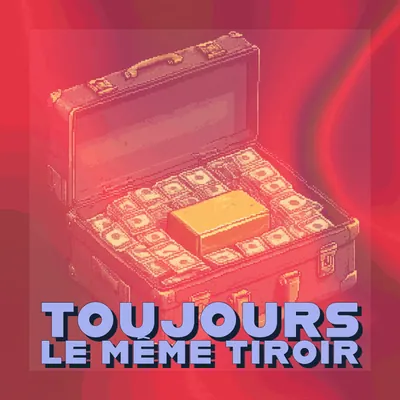 🏦 Toujours le même tiroir