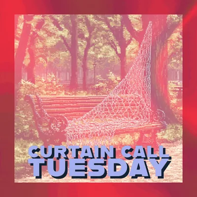 🧑‍💼 Curtain Call Tuesday