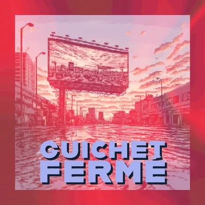 🪟 Guichet fermé