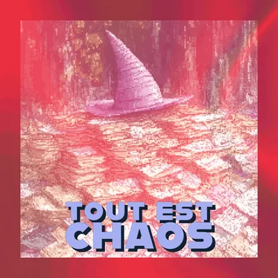 🎩 Tout est chaos