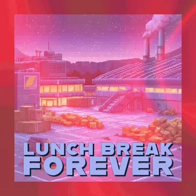 ⏰ Lunch Break Forever