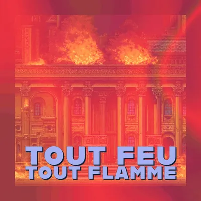🔥Tout feu tout flamme