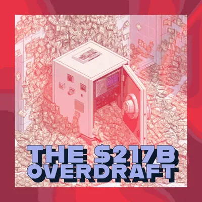 🏦 The $217B Overdraft