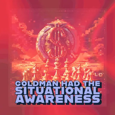 🥂 Goldman Had the Situational Awareness