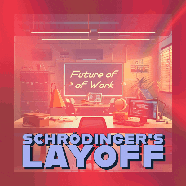 🤯 Schrödinger's Layoff
