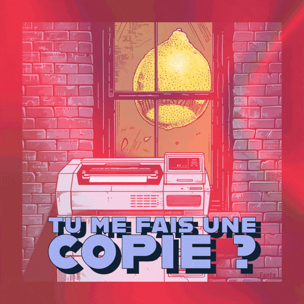 🖨️ Tu me fais une copie ?